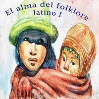 El Alma del Folklore Latino I