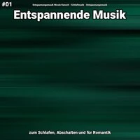 #01 Entspannende Musik zum Schlafen, Abschalten und für Romantik