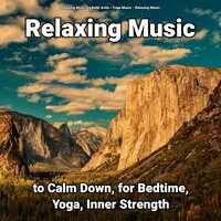 #01 Relaxing Music to Calm Down, for Bedtime, Yoga, Inner Strength