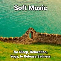 #01 Soft Music for Sleep, Relaxation, Yoga, to Release Sadness