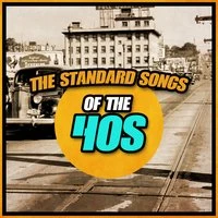 The Standard Songs of the 40s