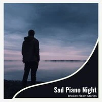 Sad Piano Night - Broken Heart Stories