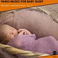 Paino Music For Baby Sleep - Relaxing Christmas Night, Vol. 3