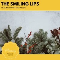 The Smiling Lips - Healing Christmas Music