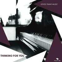 Thinking For You - Lovely Piano Music