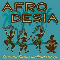 Afro Desia (Captivating Rhythms and Ritual Madness)