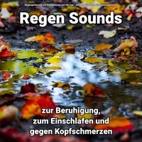 Regen Sounds zur Beruhigung, zum Einschlafen und gegen Kopfschmerzen