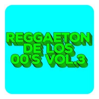 Reggaeton de los 00's vol.3