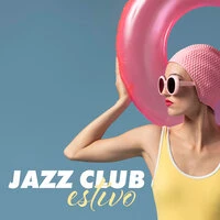 Jazz club estivo: Rilassati in spiaggia, Calde emozioni, Bevande fredde, Jazz per l'estate