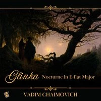 Glinka: Nocturne in E-Flat Major