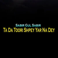 Ta Da Toori Shpey Yar Na Dey