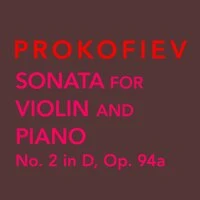 Prokofiev: Sonata for Violin and Piano No. 2 in D Major, Op. 94a