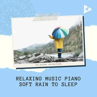 Relaxing Music Piano Soft Rain to Sleep