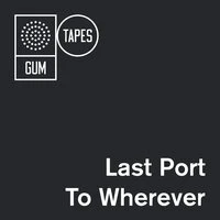GTP055 Last Port To Wherever