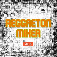 Reggaeton Mixer Vol. 5
