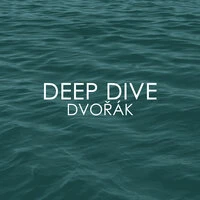 Deep Dive - Dvořák