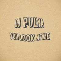 YOU LOOK AT ME