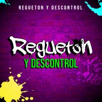 Reguetón y Descontrol