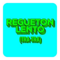 Regueton Lento (Tra-Tra)
