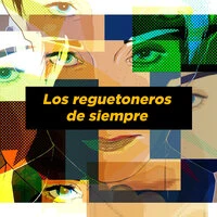 Los reguetoneros de siempre