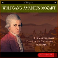 Wolfgang Amadeus Mozart: Die Zauberflöte - Eine Kleine Nachtmusik - Serenade No. 13