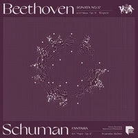 Beethoven: Sonata No. 17 in D Minor, Op. 31 No. 2 "Tempest" - Schumann: Fantasia in C Major, Op. 17