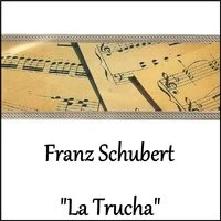 Franz Schubert - "La Trucha"