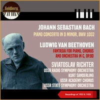 Johann Sebastian Bach: Piano Concerto in d Minor, BWV 1052 - Ludwig Van Beethoven: Fantasia for Piano, Chorus and Orchestra in C, Op.80