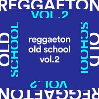 Reggaeton Old School Vol.2