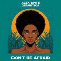 Don't Be Afraid