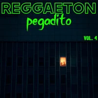 Reggaeton Pegadito Vol. 4
