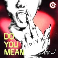 do you mean