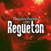Trasnochando con Reguetón