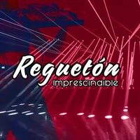 Reguetón Imprescindible