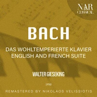 BACH: DAS WOHLTEMPERIERTE KLAVIER;  ENGLISH and FRENCH SUITE