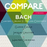Bach: Italian Concerto, Glenn Gould vs. Jacques Loussier Jazz Trio vs. Walter Gieseking