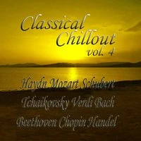 Classical Chillout Vol. 4 Haydn, Mozart, Schubert, Tchaikovsky, Verdi, Bach, Beethoven, Brahms, Chopin, Handel