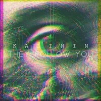 They Follow You