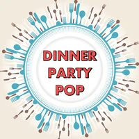 Dinner Party Pop