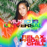 Music is Universal: Relax, Pride & Chill