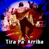 Tira Pa' Arriba