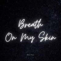 Breath On My Skin