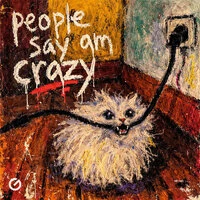 People say am crazy