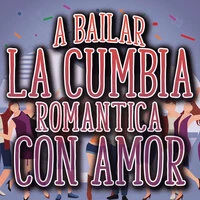 A Bailar La Cumbia Romantica Con Amor