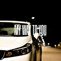 My Way To You
