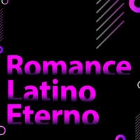 Romance Latino  Eterno
