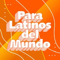 Para Latinos del Mundo