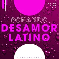 Sonando Desamor Latino