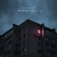 I WANNA LOVE U
