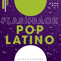 Flashback pop latino